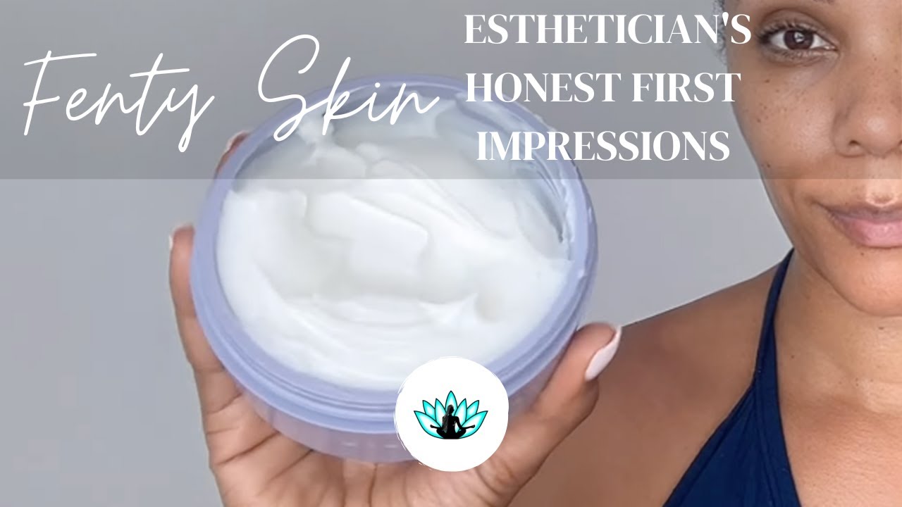 Fenty Skin | Esthetician Review
