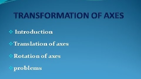 TRANSFORMATION OF AXES # LECTURE - 1 :  TRANSLATION AND ROTATION OF AXES : Part -1