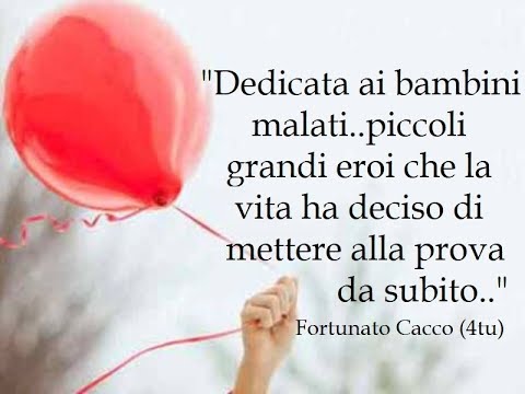 Dedicata Ai Bambini Malati Di 4tu C Youtube