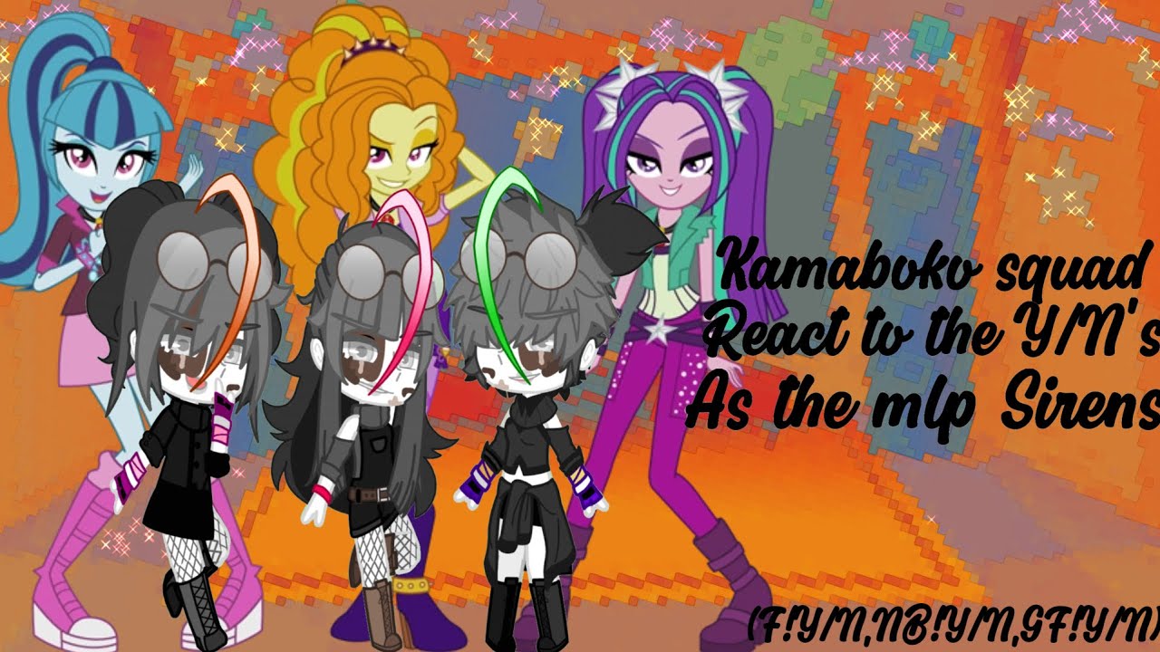 Kamaboko Squad react to the Y/N’s as the mlp Sirens | Fem!Y/N / Gender-Fluid!Y/N / Non-Binary!Y/N