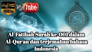 Surah Al-Fatihah (pembukaan) Surah ke-001 dalam Al-Quran dan terjemahan bahasa indonesia
