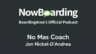 NowBoarding: No Mas Coach - Jon Nickel D'Andrea NowBoarding: No Mas Coach - Jon Nickel D'Andrea