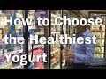 How to Choose the Healthiest Yogurt