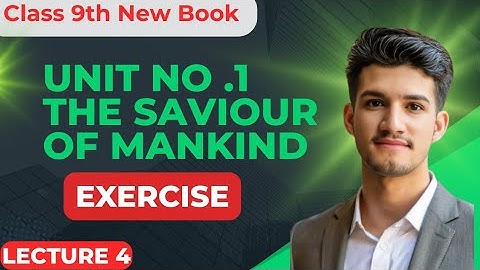 UNIT #1 | The Saviour Of Mankind | Class 9th New Syllabus English Exercise + Questions PTB