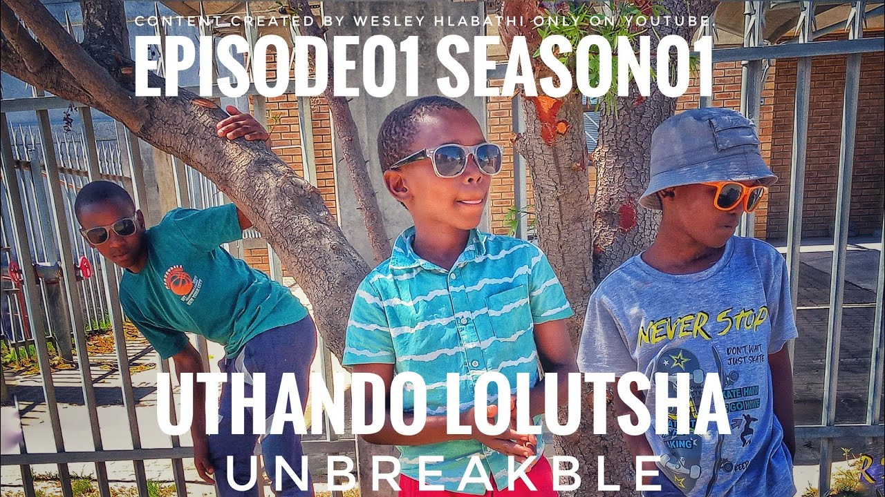 Uthando Lolutsha-Unbreakable || EPISODE01 SEASON01 - YouTube