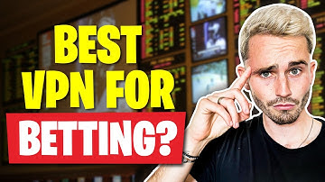 What Are the Best VPNs to Use for Betting?