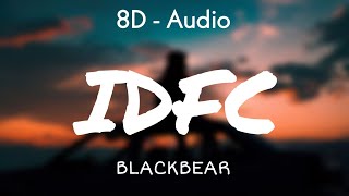 Blackbear - IDFC (Lyrics) 8D - Audio