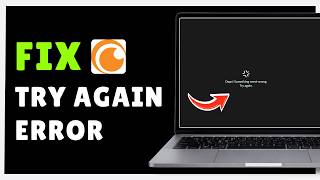 How To Fix Crunchyroll Try Again Error (2026) | Crunchyroll Error Fix