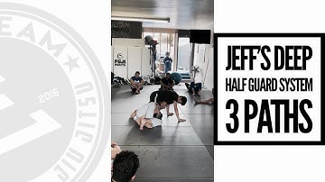 Uncle Jeff’s Deep Half Guard System - 3 paths - Monterey ca - Jiujitsu