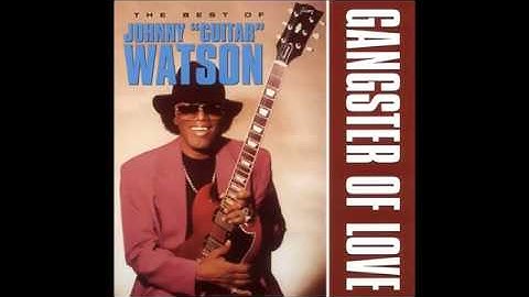 Johnny "Guitar" Watson - Gangster of love (Funk)
