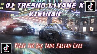 DJ TRESNO LIYANE X KISINAN VIRAL TIKTOK MENGKANE BY DINAR FVNKY FT MOCIL BAAT