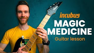 Incubus - MAGIC MEDICINE | Guitar Lesson