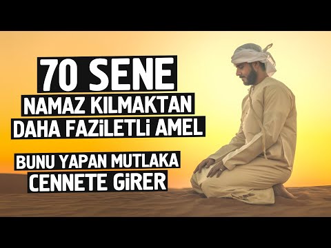 70 Sene Namaz Kılmaktan Daha Faziletli Amel. Bunu Yapan Mutlaka Cennete Gider