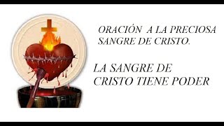 ORACIÓN  A LA PRECIOSA SANGRE DE CRISTO  LA SANGRE DE CRISTO TIENE PODER