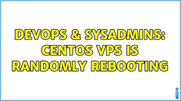 DevOps & SysAdmins: CentOS vps is randomly rebooting (2 Solutions!!)