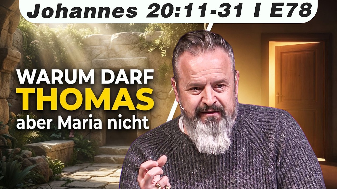 Was bedeutet „Fass mich nicht an“? Einer der schwierigsten Verse im NT erklärt (Joh 20:11-31 – E78)