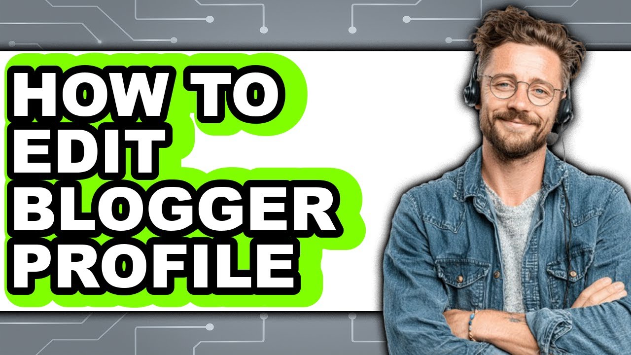 How to Edit Blogger Profile (updated) - YouTube