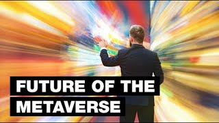 The Metaverse: 5 Reasons It Will Be Worth Trillions