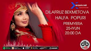 Dilafruz Bekmetova - Halfa popuri (Official Audio) 2020