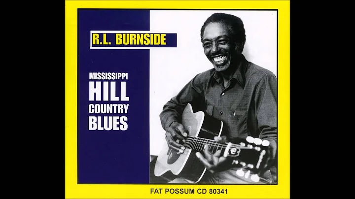 R.L. Burnside - Mississippi Hill Country Blues  - ...