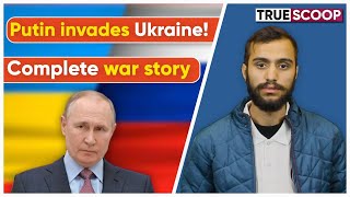 Putin invades Ukraine Know the complete war story here.