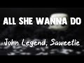 All She Wanna Do - John Legend, Saweetie (Lyrics Version) 🍭