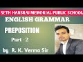 English Grammar || PREPOSITION || PART - 2|| BY R.K.VERMA Sir