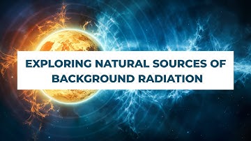 IGCSE Physics | Exploring natural sources of background radiation | Learn with Attaiin