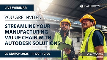 Streamline Your Manufacturing Value Chain with Autodesk Solutions | Webinar | Baker Baynes