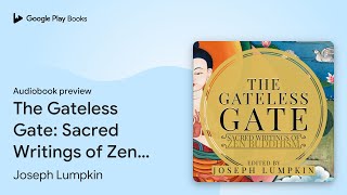 The Gateless Gate: Sacred Writings of Zen… by Joseph Lumpkin · Audiobook preview