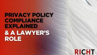 Privacy Policy Compliance Explained and A Lawyer’s Role