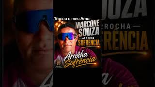 Composicão, trocou o meu Amor, do cantor e compositor MARCONE SOUZA 