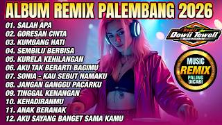 ALBUM REMIX PALEMBANG 2026 LAGU VIRAL SALAH APA GORESAN CINTA SEMBILU BERBISA