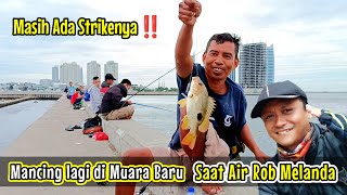 Terkini‼️Nekat Mancing disaat Rob melanda di Muara Baru || Alhamdulillah masih ada strikenya