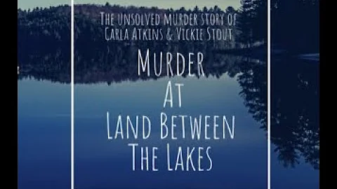 Murder at Land Between the Lakes - 40 years later ...