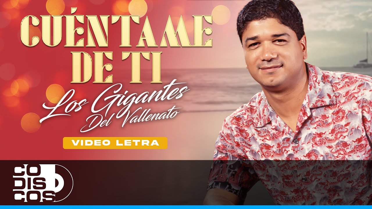 Cuéntame De Ti, Los Gigantes Del Vallenato