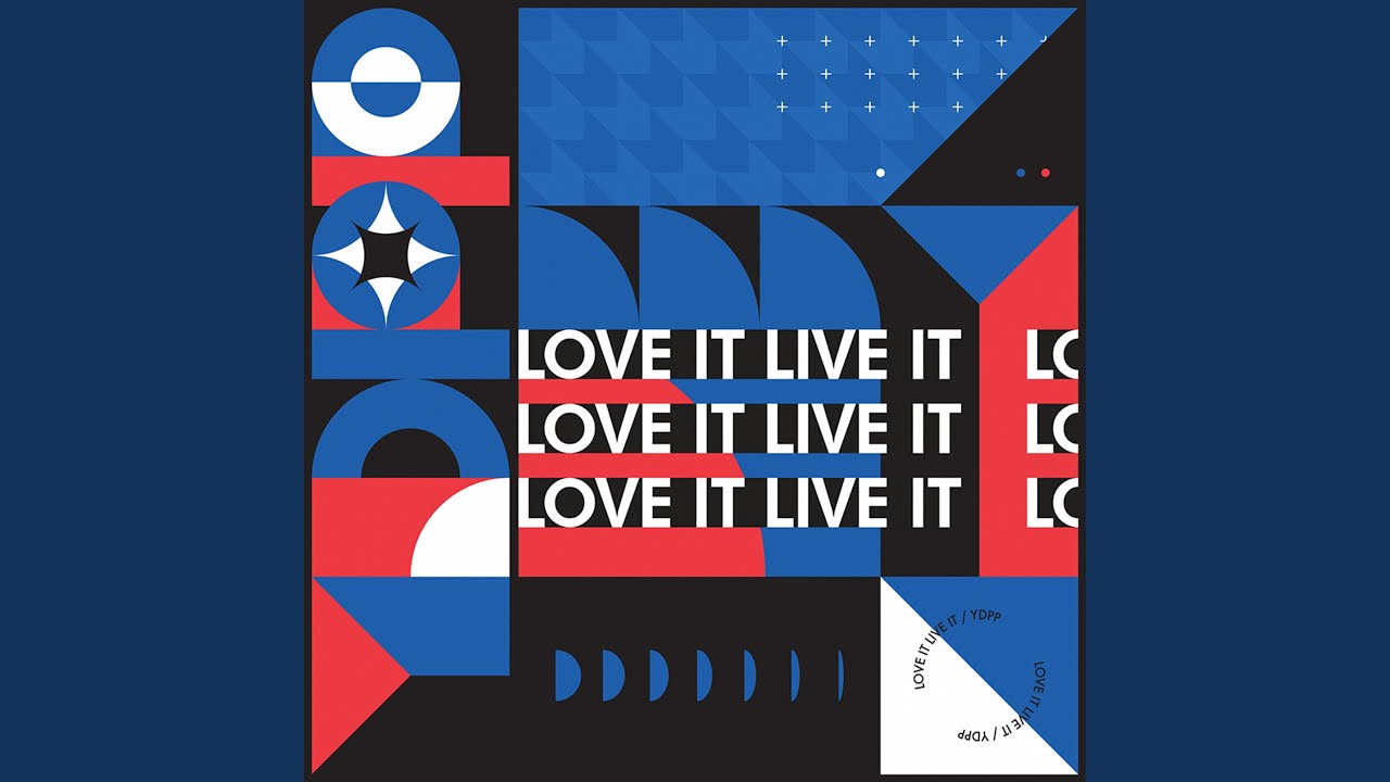 LOVE IT LIVE IT (LOVE IT LIVE IT) - YouTube