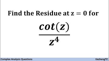 [Complex Analysis] Find the Residue at z=0 for cot(z)/z^4