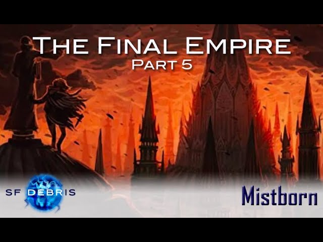 A Look at The Final Empire (Mistborn) Part 4 of 5 - YouTube