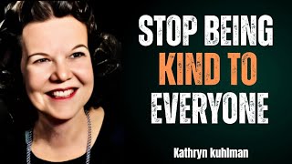 STOP BEING KIND TO EVERYONE || POWERFUL SPEECH BY KATHRYN KUHLMAN ||