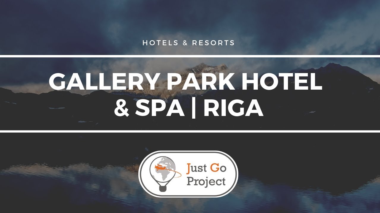Gallery Park Hotel & SPA | RIGA - JustGoProject