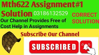 Mth622 Assignment No 1 Solution 2022 / Mth622 Assignment#1 Solution 2022 / @TrustEducation and info