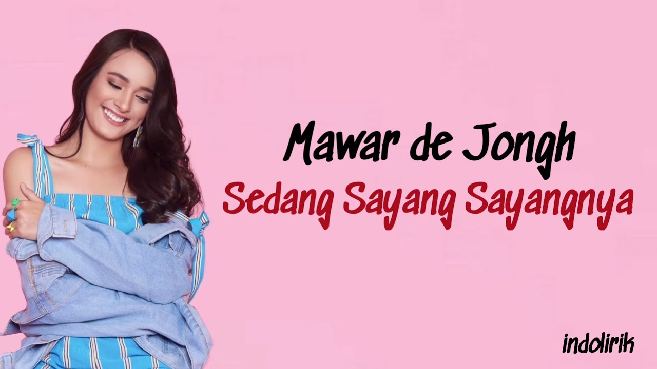 Mawar de Jongh - Sedang Sayang Sayangnya | Lirik Lagu Indonesia