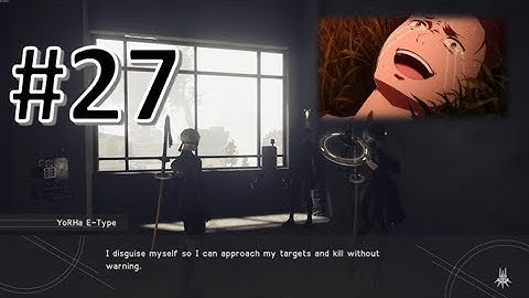 I REGRET DOING THESE MISSIONS!!! | NieR Automata Episode 27 BLIND 1080p