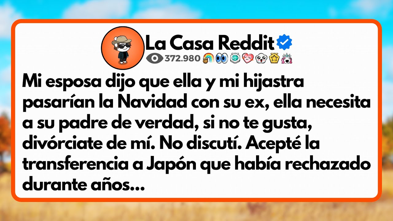 Mi esposa dijo que ella y mi hijastra pasarían la Navidad con su ex, ella necesita a su padre de....