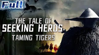 NEW ACTION MOVIE | The Tale of Seeking Heroes - Taming Tigers | China Movie Channel ENGLISH | ENGSUB