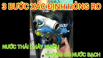🔴MÁY LỌC KHÔNG RA NƯỚC, 3 BƯỚC XÁC ĐỊNH HỎNG MÀNG RO