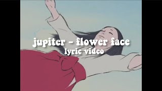 flower face - jupiter (lyrics)