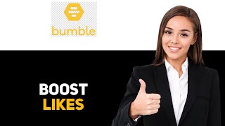 How to Get More Likes on Bumble 2025