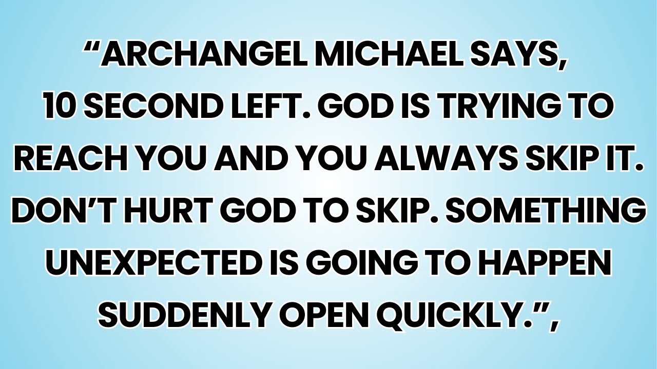 🧿 “Archangel Michael says, 10 SECOND left. God is trying to reach you and you always skip it....